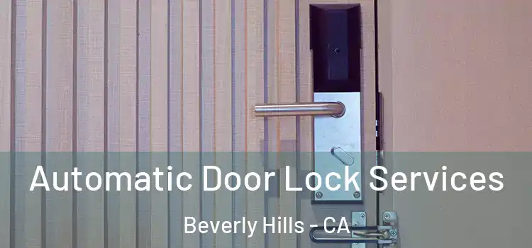 Automatic Door Lock Services Beverly Hills - CA