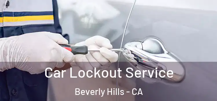  Car Lockout Service Beverly Hills - CA