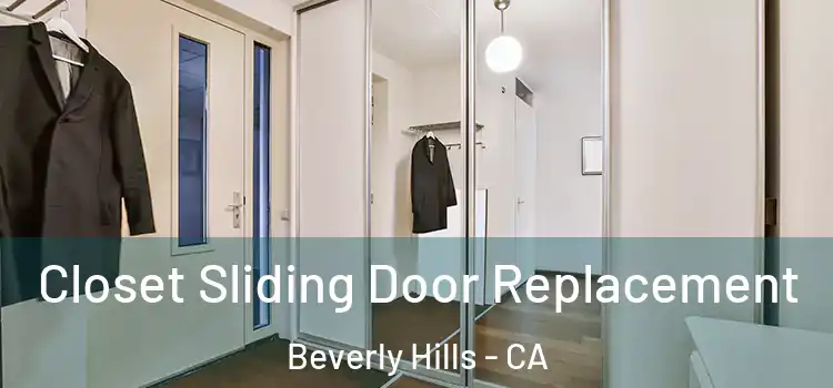  Closet Sliding Door Replacement Beverly Hills - CA