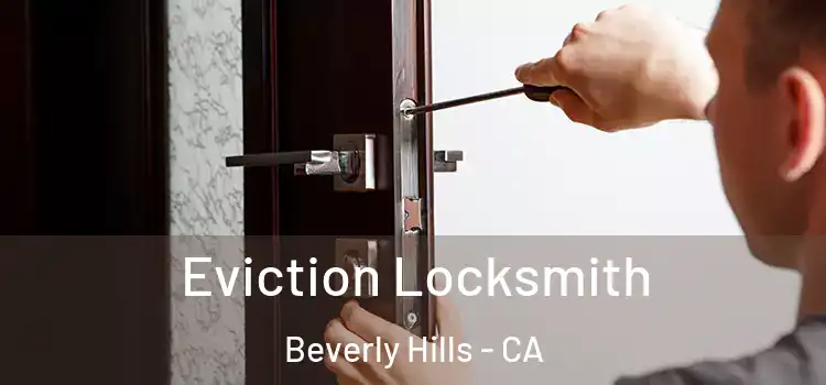 Eviction Locksmith Beverly Hills - CA